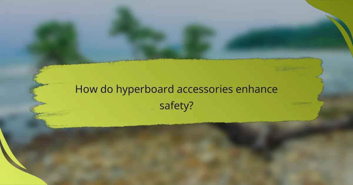 How do hyperboard accessories enhance safety?