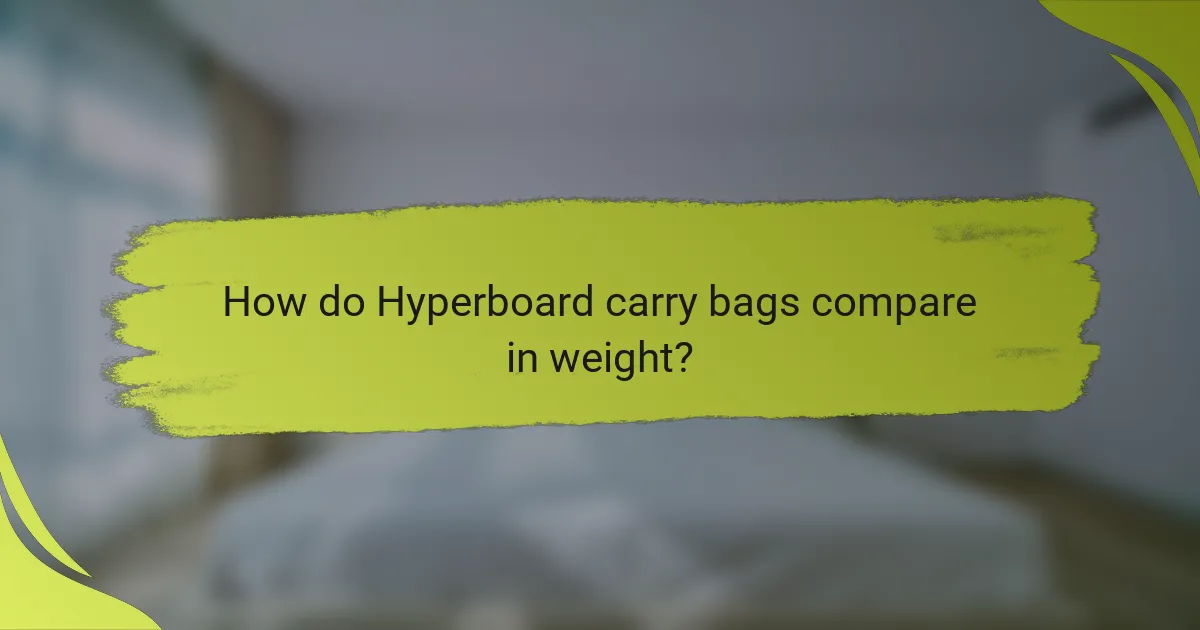 How do Hyperboard carry bags compare in weight?