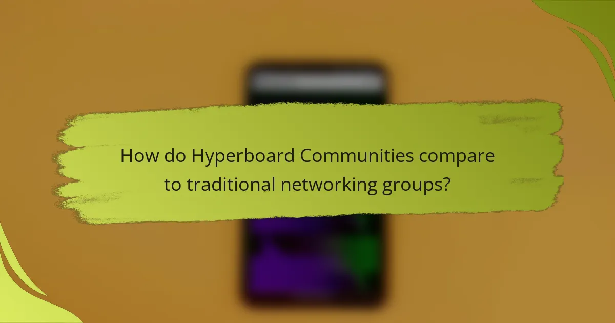 How do Hyperboard Communities compare to traditional networking groups?