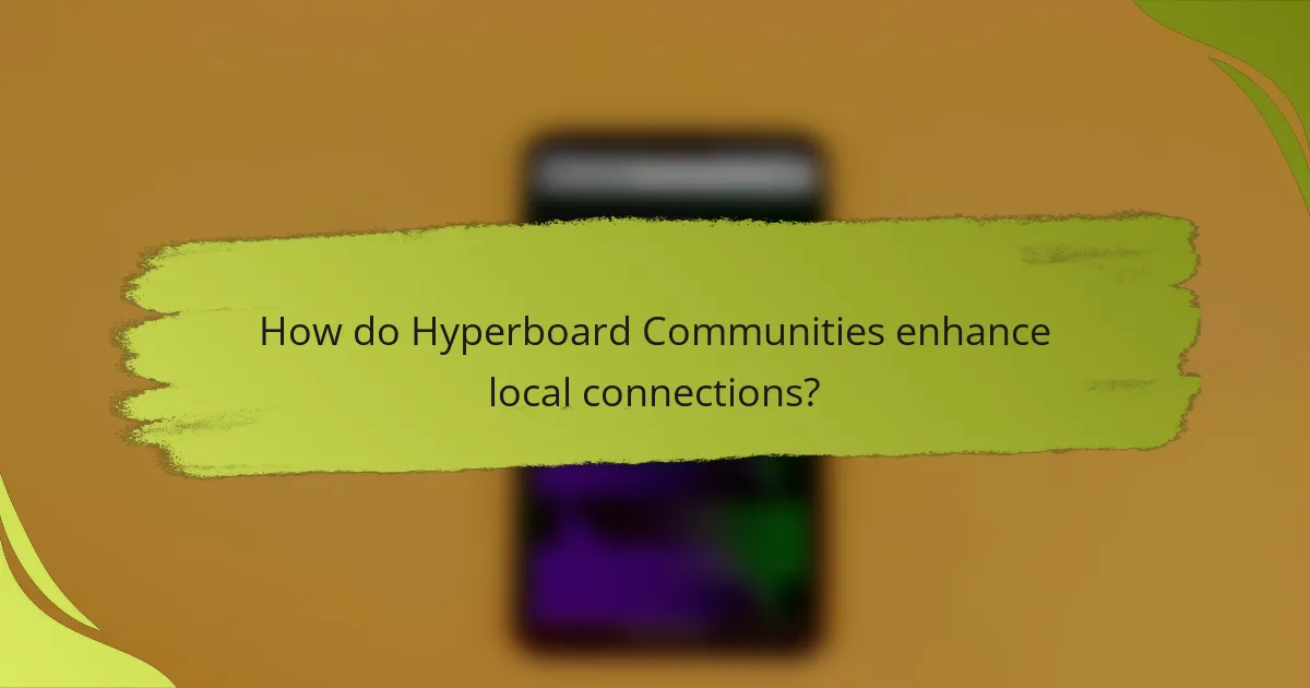 How do Hyperboard Communities enhance local connections?