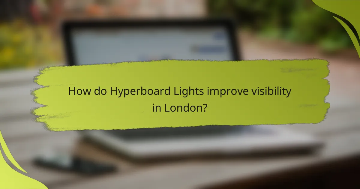 How do Hyperboard Lights improve visibility in London?