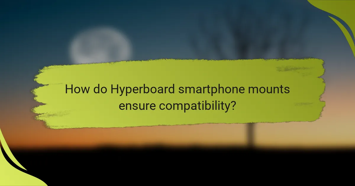 How do Hyperboard smartphone mounts ensure compatibility?