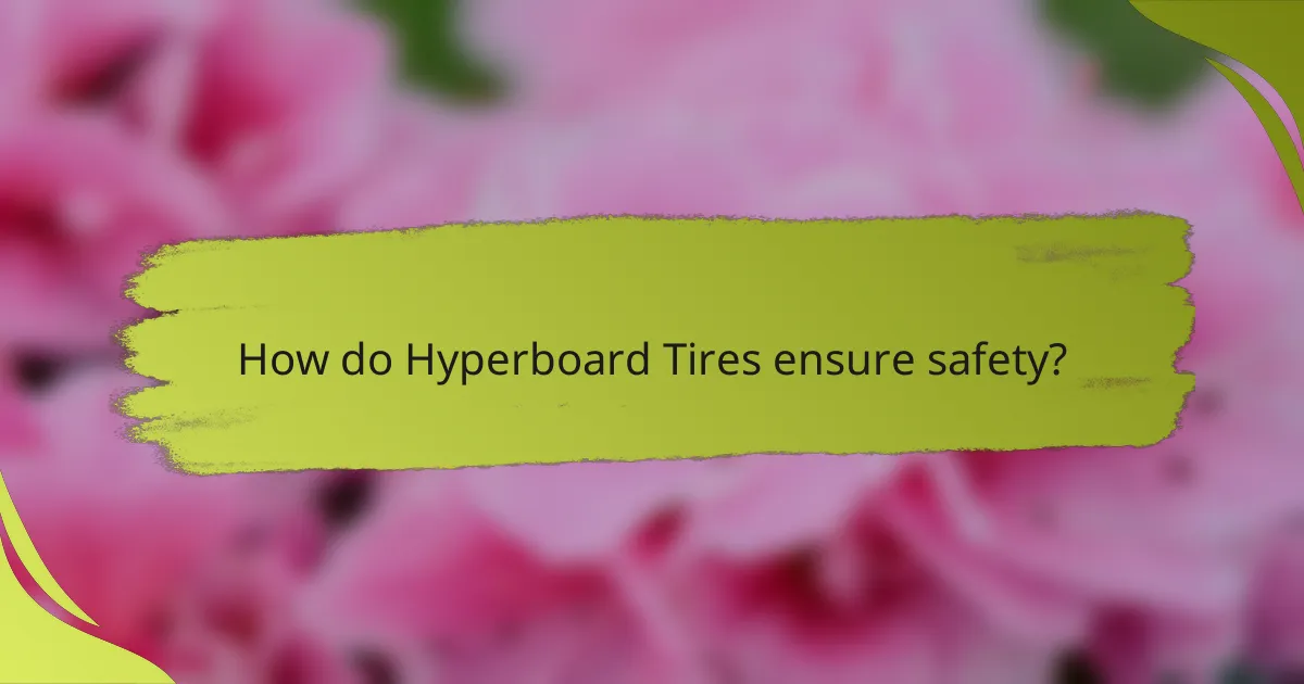 How do Hyperboard Tires ensure safety?