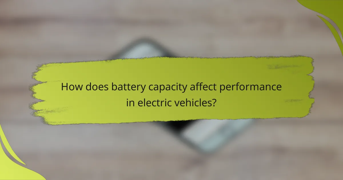 How does battery capacity affect performance in electric vehicles?