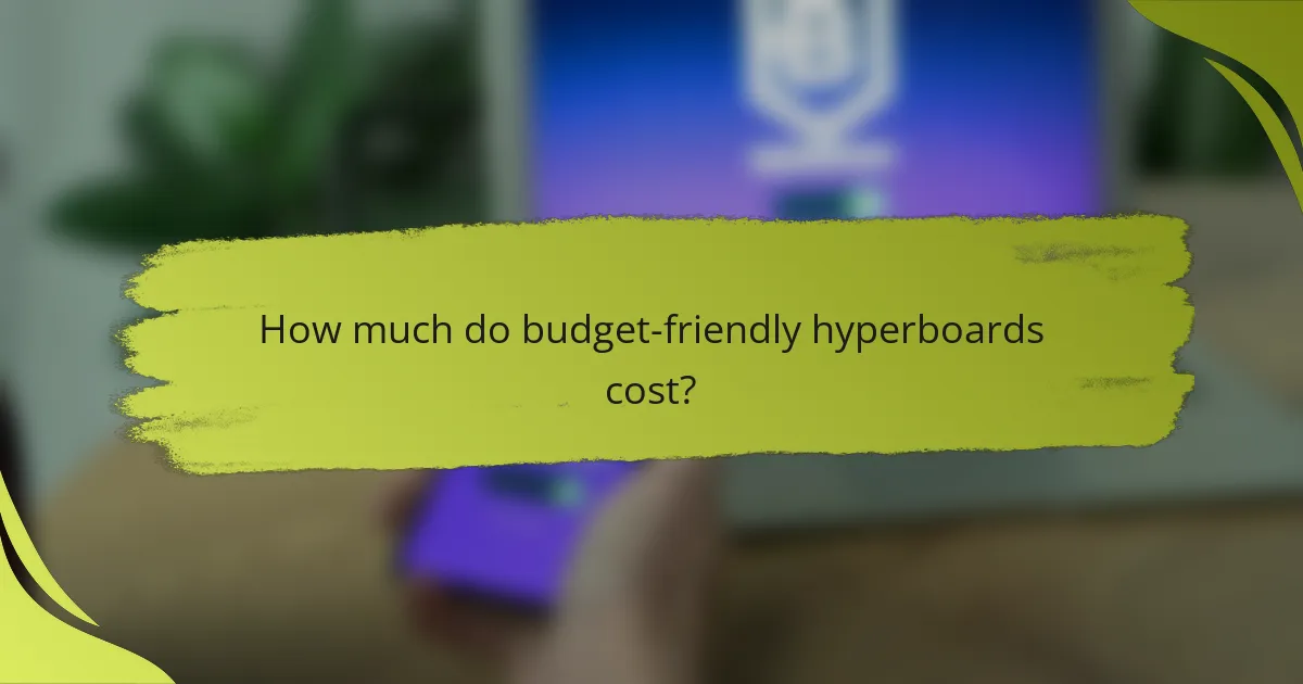 How much do budget-friendly hyperboards cost?