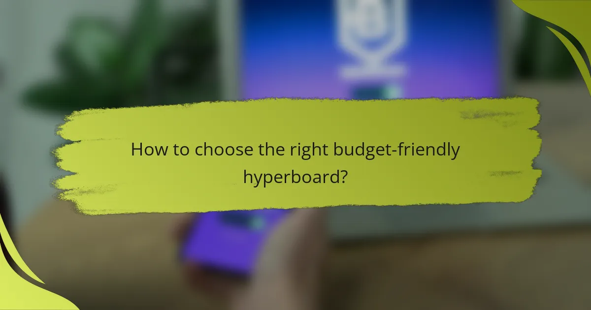 How to choose the right budget-friendly hyperboard?