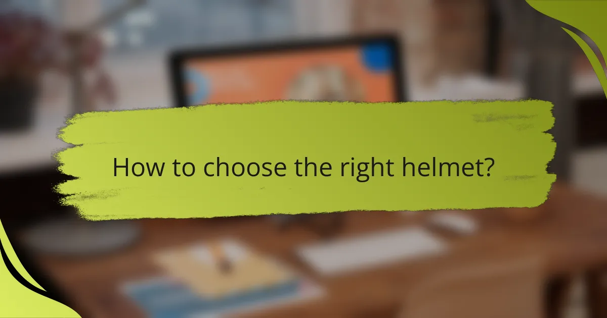 How to choose the right helmet?