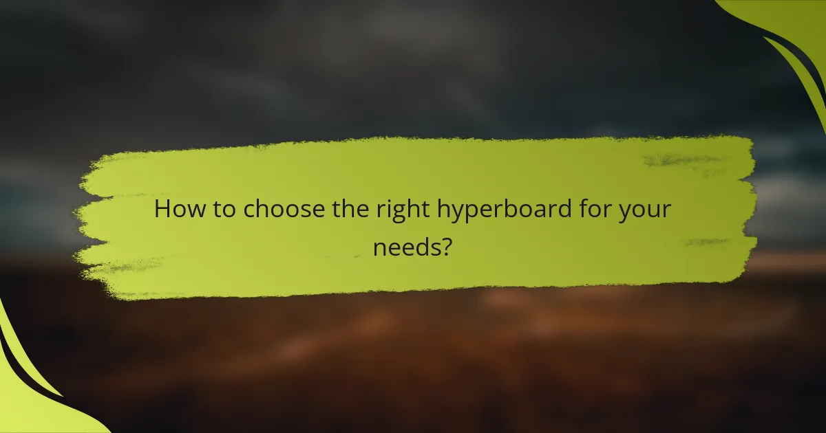 How to choose the right hyperboard for your needs?