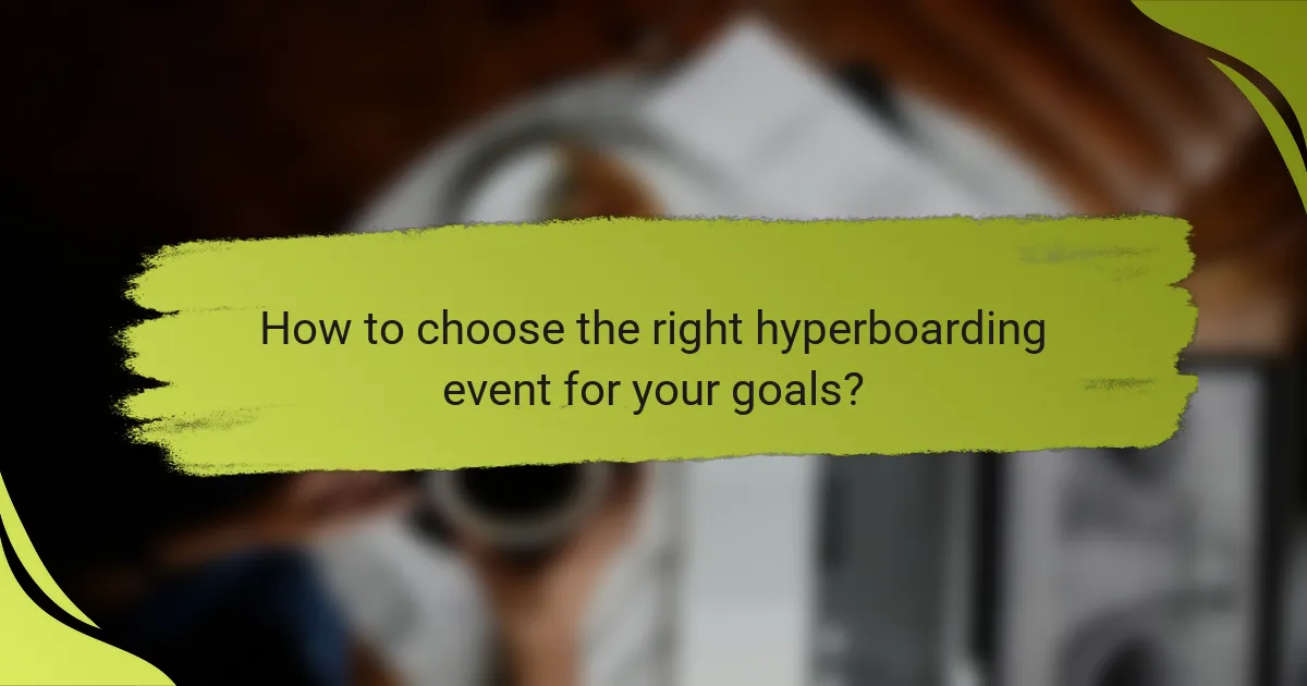 How to choose the right hyperboarding event for your goals?