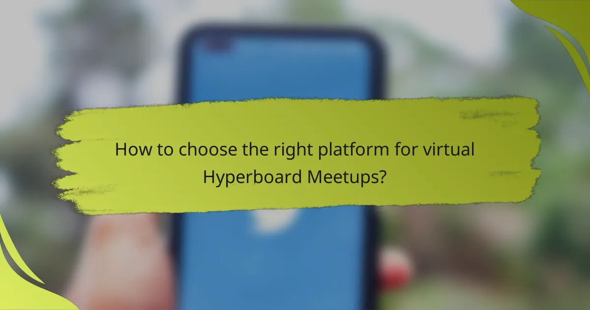 How to choose the right platform for virtual Hyperboard Meetups?