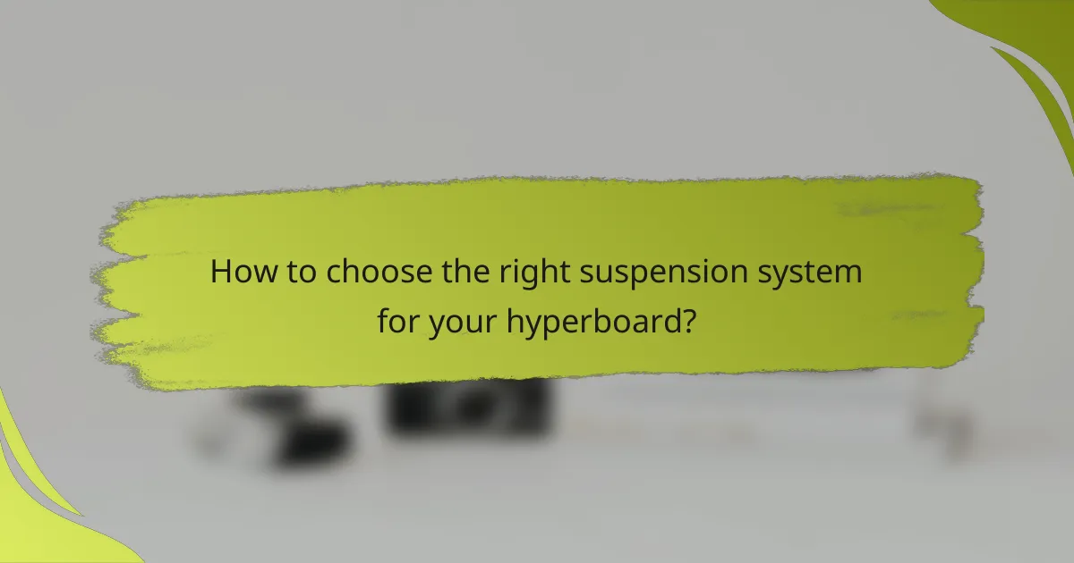 How to choose the right suspension system for your hyperboard?