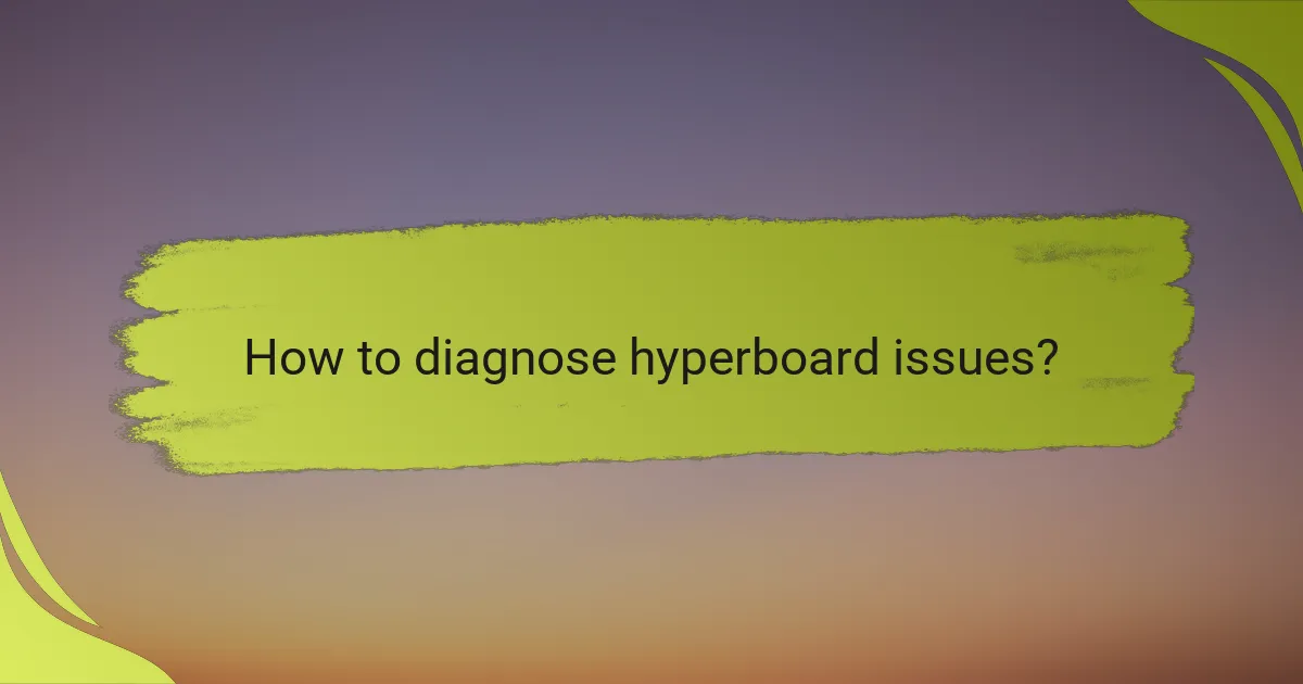 How to diagnose hyperboard issues?