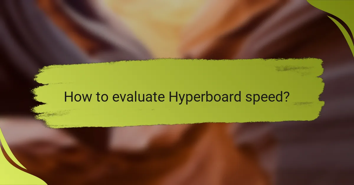 How to evaluate Hyperboard speed?