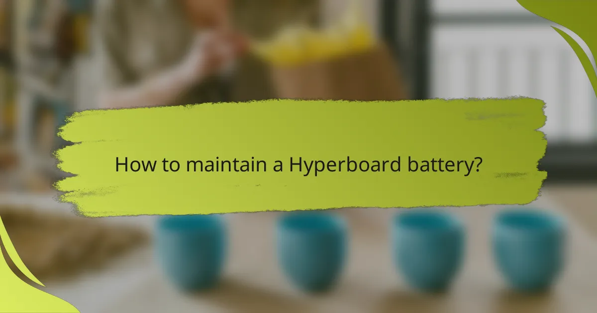 How to maintain a Hyperboard battery?