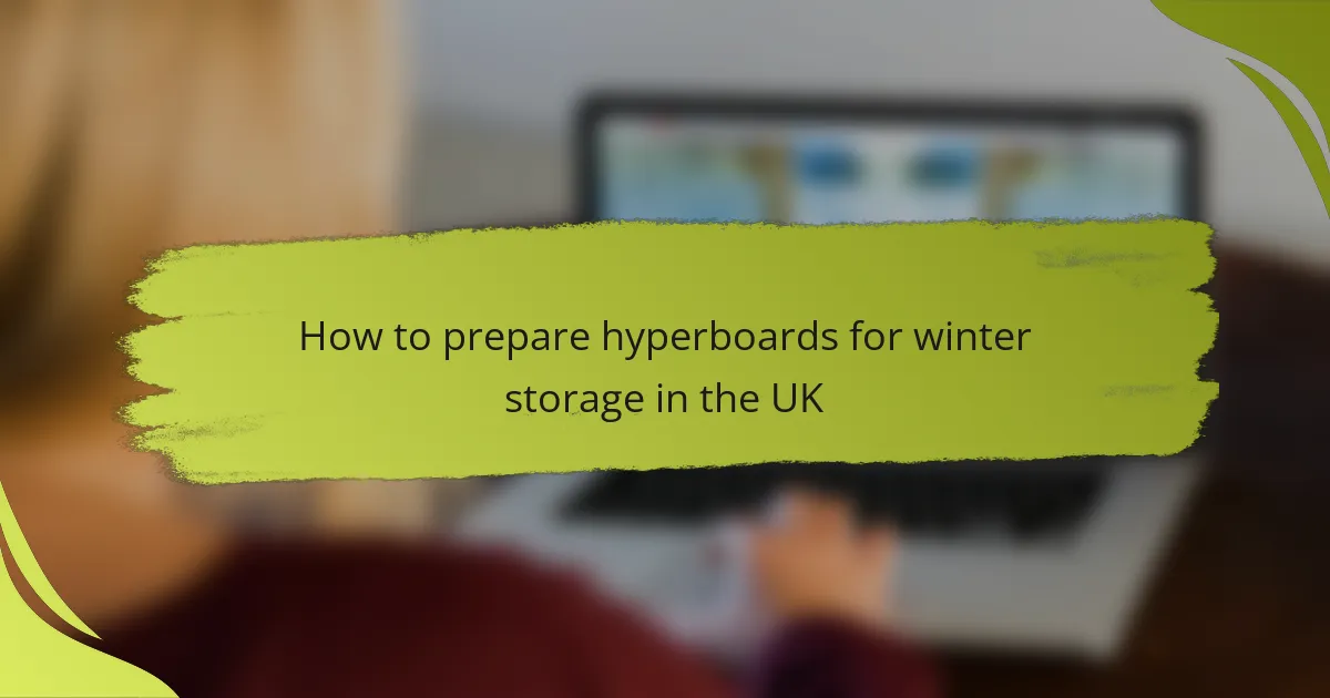 How to prepare hyperboards for winter storage in the UK