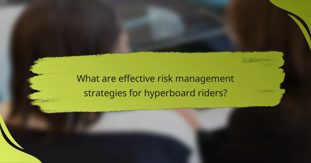 What are effective risk management strategies for hyperboard riders?