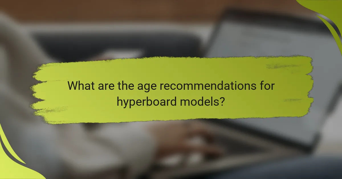 What are the age recommendations for hyperboard models?