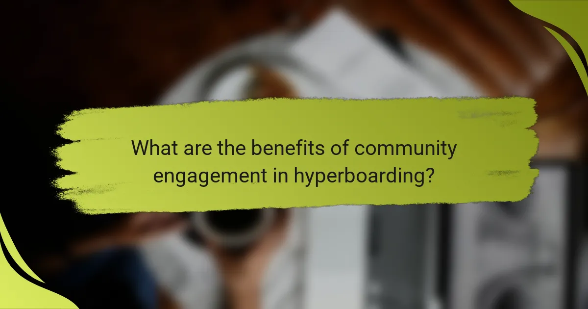 What are the benefits of community engagement in hyperboarding?