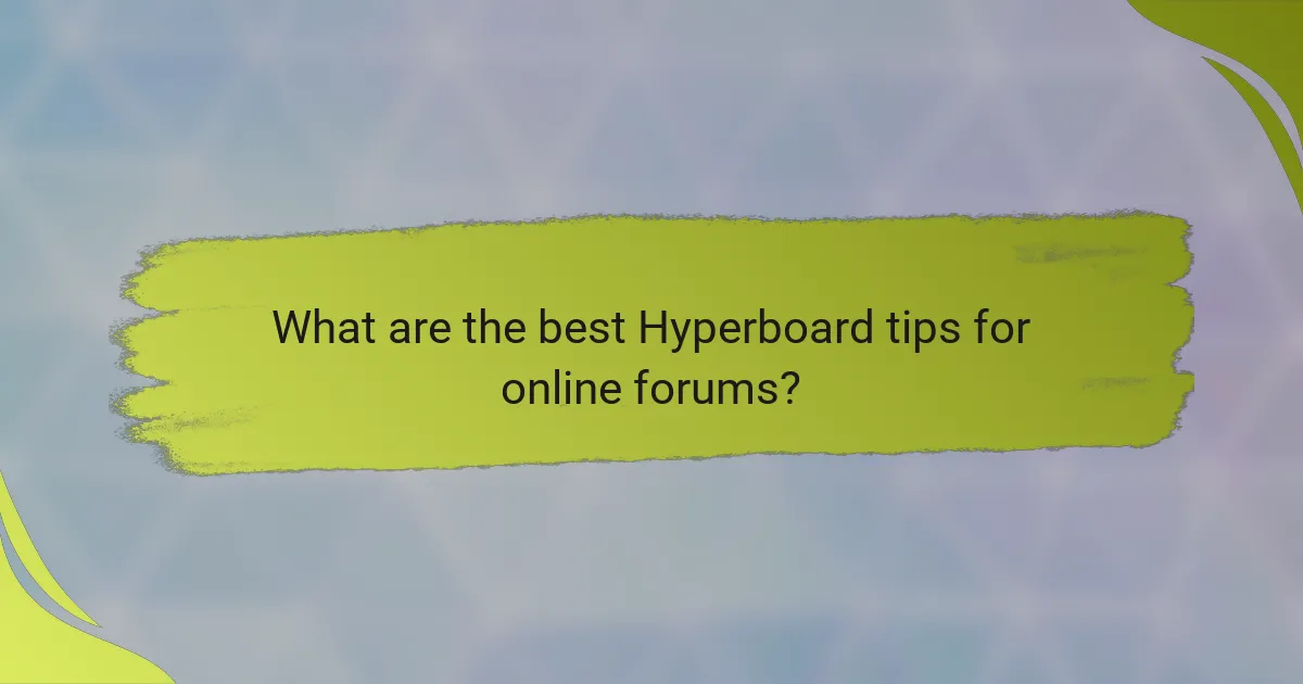 What are the best Hyperboard tips for online forums?