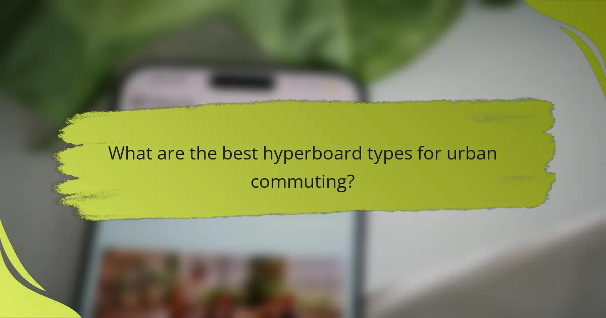What are the best hyperboard types for urban commuting?