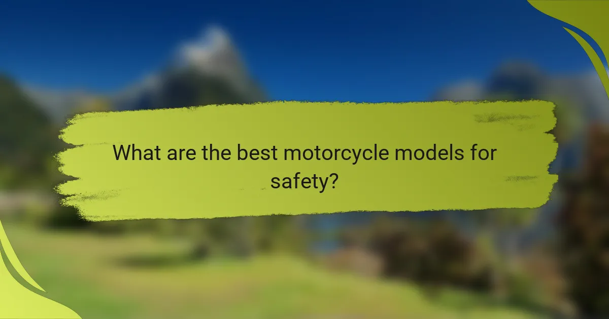 What are the best motorcycle models for safety?