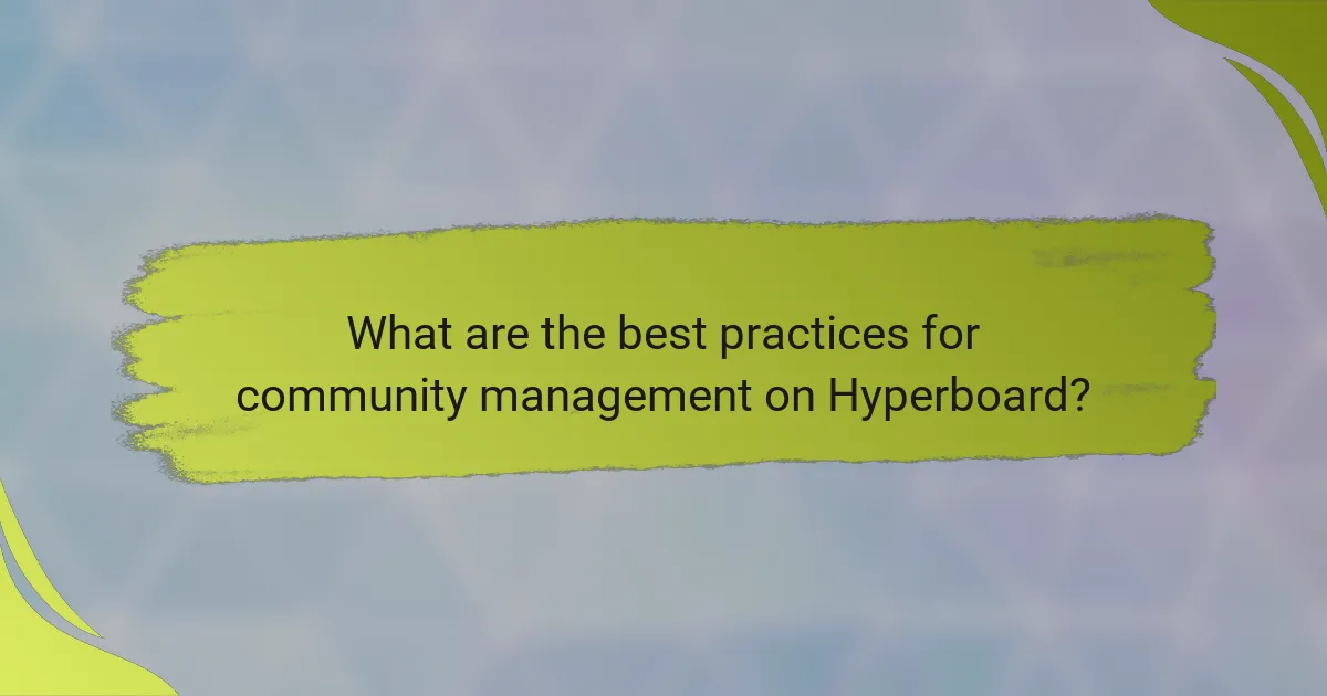 What are the best practices for community management on Hyperboard?