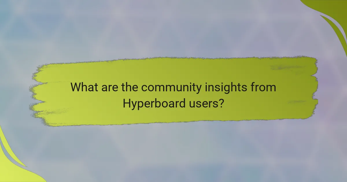 What are the community insights from Hyperboard users?
