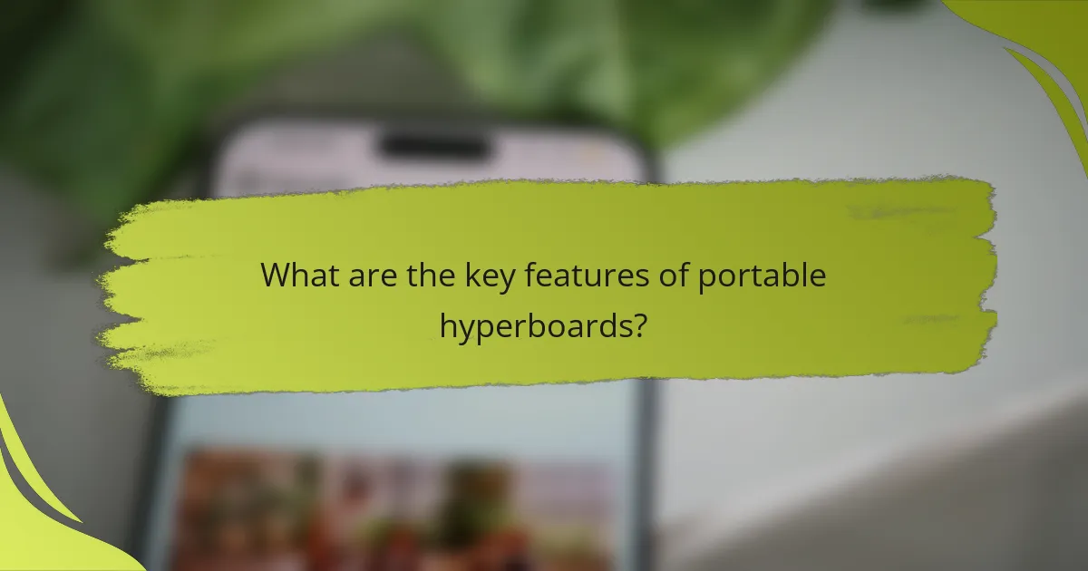 What are the key features of portable hyperboards?