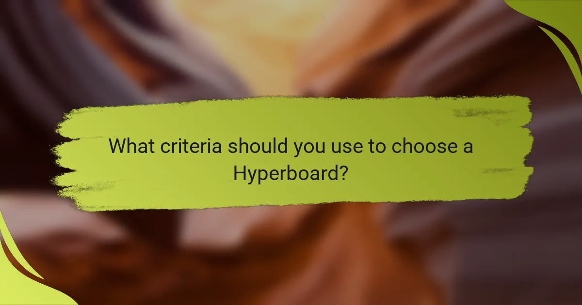 What criteria should you use to choose a Hyperboard?