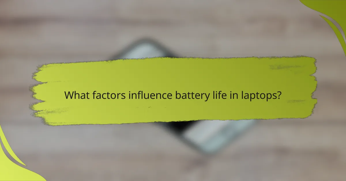 What factors influence battery life in laptops?