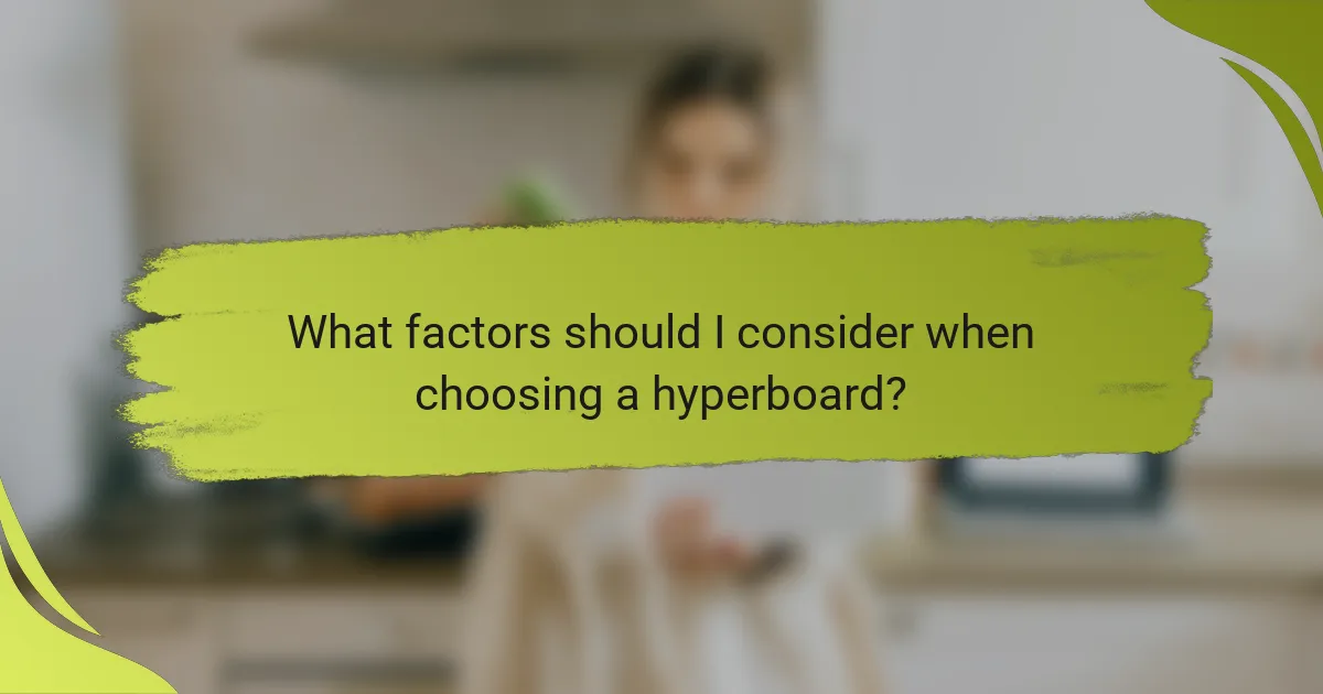 What factors should I consider when choosing a hyperboard?