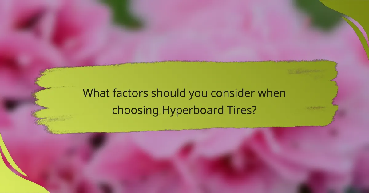 What factors should you consider when choosing Hyperboard Tires?