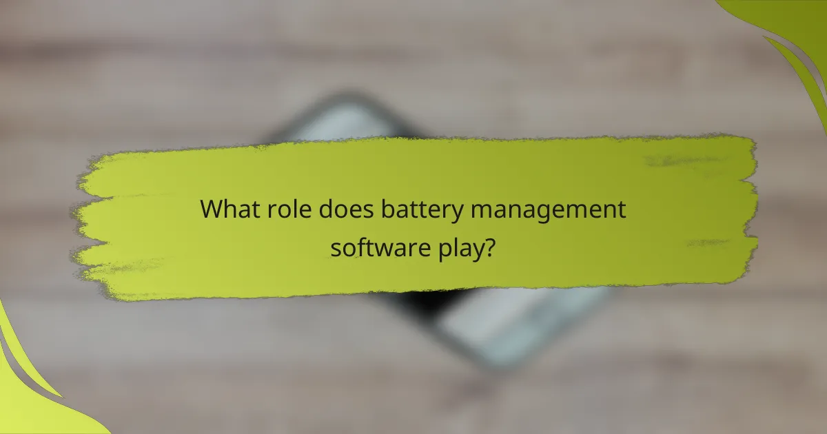 What role does battery management software play?