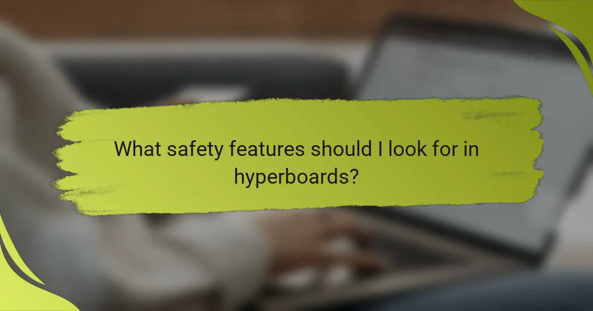 What safety features should I look for in hyperboards?