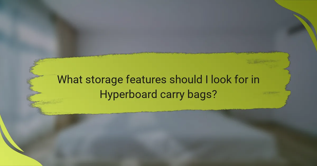 What storage features should I look for in Hyperboard carry bags?