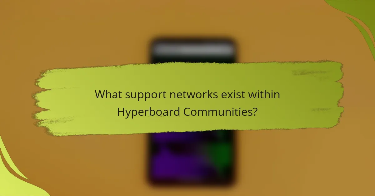 What support networks exist within Hyperboard Communities?