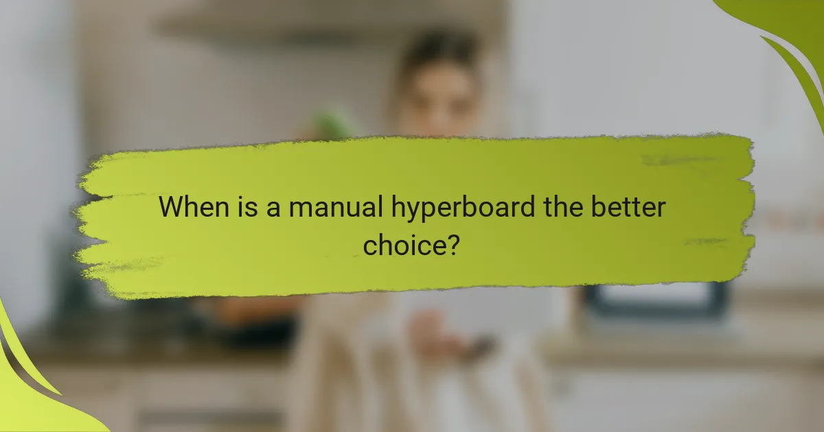 When is a manual hyperboard the better choice?
