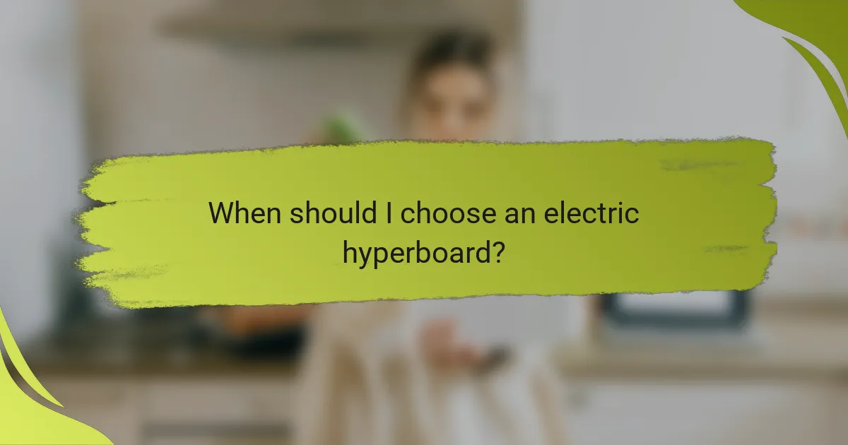 When should I choose an electric hyperboard?
