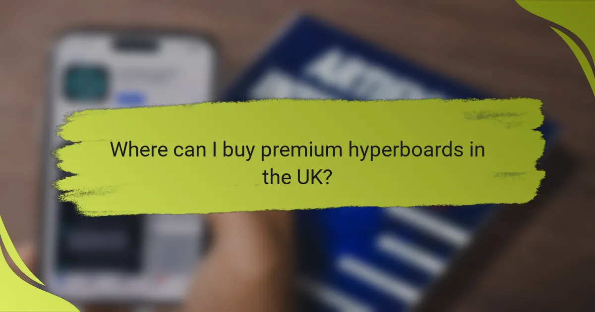 Where can I buy premium hyperboards in the UK?