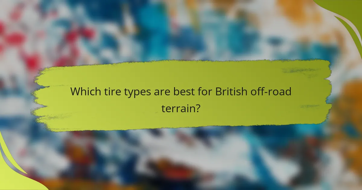 Which tire types are best for British off-road terrain?